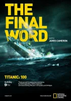  Титаник: Заключительное слово с Джеймсом Кэмероном смотреть онлайн (2012) 